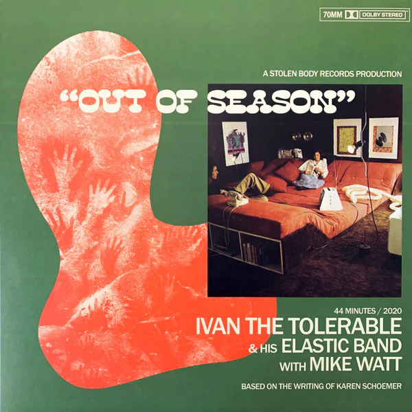 IVAN THE TOLERABLE & HIS ELASTIC BAND WITH MIKE WATT, Out Of Season (Stolen Body Records; SBR075, UK 2020, Limited Edition, Clear With Green Blob & Orange Splatter) LP VG+/VG+
