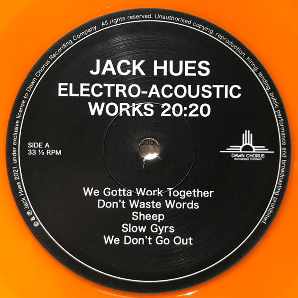 JACK HUES, Electro-Acoustic Works 20:20 (Dawn Chorus Recording Company; DCRC025, UK 2021, Picture Sleeve, Inner, Orange vinyl, plus bonus 7") LP VG+/EX - Image 3