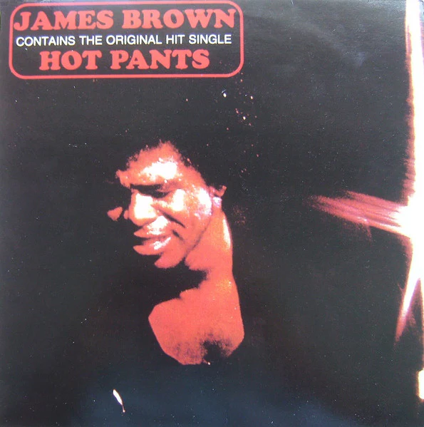 JAMES BROWN, Hot Pants (Polydor Red Label; 517 985-1, UK Reissue, Picture Sleeve) LP VG/VG