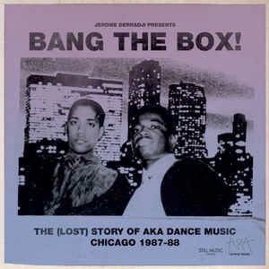 JEROME DERRADJI, Bang The Box! - The (Lost) Story Of AKA Dance Music Chicago 1987-88 (Still Music ; STILLMDLP010, US 2013, Gatefold) 2xLP VG+/VG+