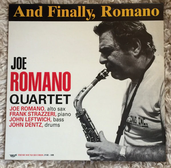 JOE ROMANO QUARTET, JOE ROMANO (2), FRANK STRAZZERI, JOHN LEFTWICH, JOHN DENTZ, And Finally, Romano (Fresh Sound Records; FSR-108, Spain 1987), SALE - Up to 50% Off the Original Price LP VG/EX