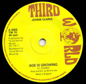 JOHNNY CLARKE / THE AGGROVATORS, Age Is Growing (Third World; TW70, UK 1977, Solid Centre) 7" /EX