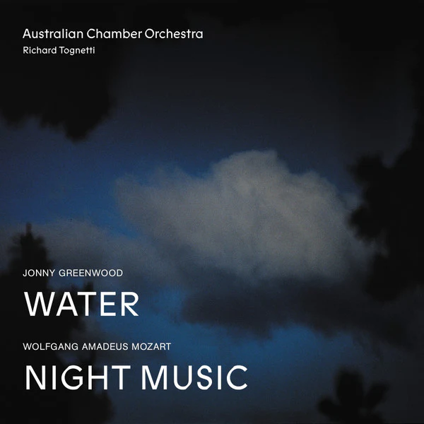 JONNY GREENWOOD / WOLFGANG AMADEUS MOZART - AUSTRALIAN CHAMBER ORCHESTRA, RICHARD TOGNETTI, Water / Night Music (ABC Classics; 481 5735, Australia 2017, Gatefold, Insert) LP VG/VG+