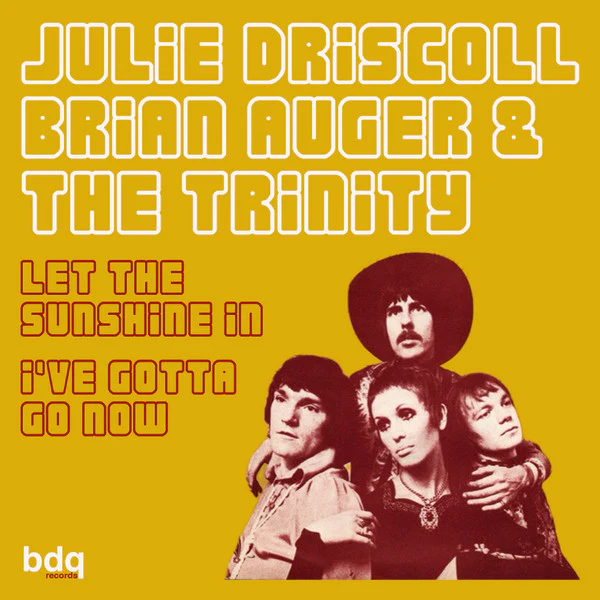JULIE DRISCOLL, BRIAN AUGER & THE TRINITY, Let The Sunshine In (BDQ Records; BDQ014, UK 2024, Single Sheet Sleeve) 7" VG+/VG+