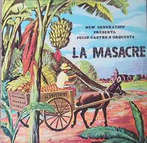 JULIO CASTRO & ORQUESTA LA MASACRE, New Generation Presenta Julio Castro & Orquesta La Masacre (Top Ten Hits; NG-812, US 1982) LP EX/VG+