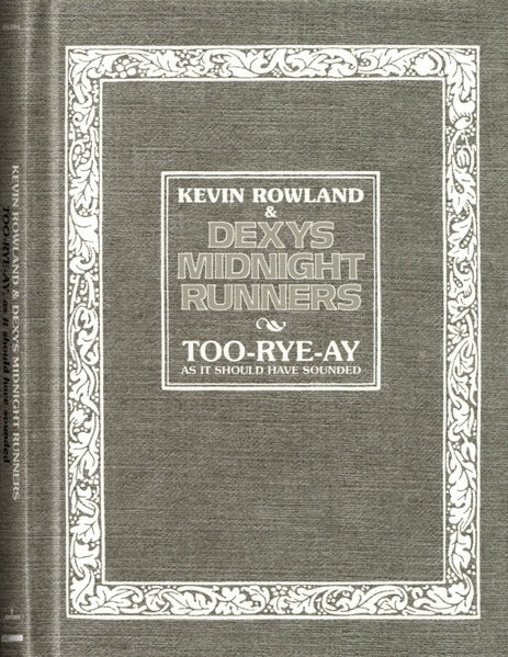 KEVIN ROWLAND & DEXYS MIDNIGHT RUNNERS, Too-Rye-Ay, As It Should Have Sounded (Mercury; 454 558-0, Worldwide 2022 Reissue, Book Sleeve, 4 Inserts) 3xCD M/M