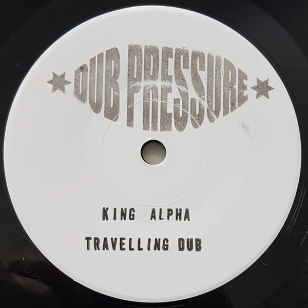 KING ALPHA, Travelling Dub (Dubpressure; DP001, UK 2021, Stamped White Label, Stamped Sleeve, Solid Centre / Limited Edition of 150) 7" VG+/VG+