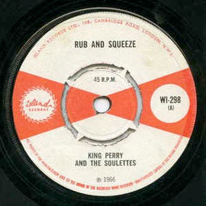 KING PERRY & THE SOULETTES / THE SOUL BROTHERS, Rub And Squeeze / Here Comes The Minx (Island Records; WI-298, UK 1966, 4-Prong Centre) 7" /VG
