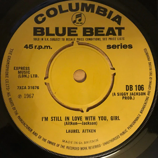 LAUREL AITKEN, I'm Still In Love With You Girl / Blue Rhythm (Columbia; DB 106, UK 1967, 4-Prong Centre) 7" /G+