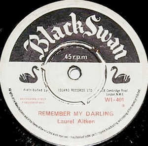 LAUREL AITKEN, Remember My Darling / Lion Of Judah (Black Swan; WI-401, UK 1963, 3-Prong Centre) 7" /VG