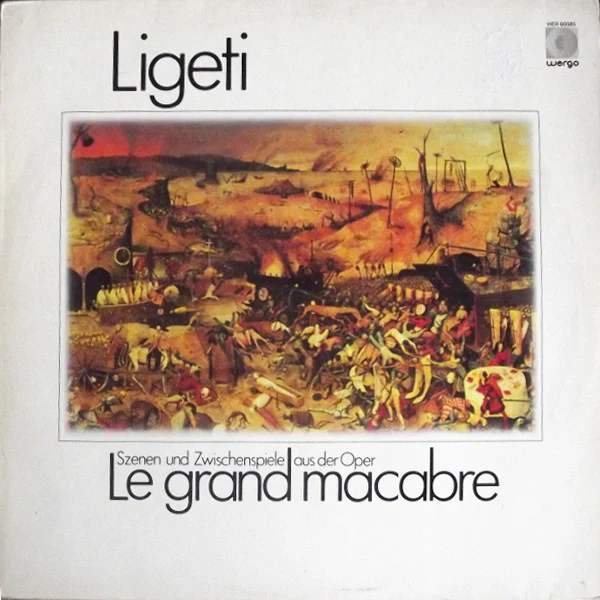 LIGETI, Szenen Und Zwischenspiele Aus Der Oper Le Grand Macabre (Wergo; WER 60085, Germany 1980, Booklet) LP VG/EX
