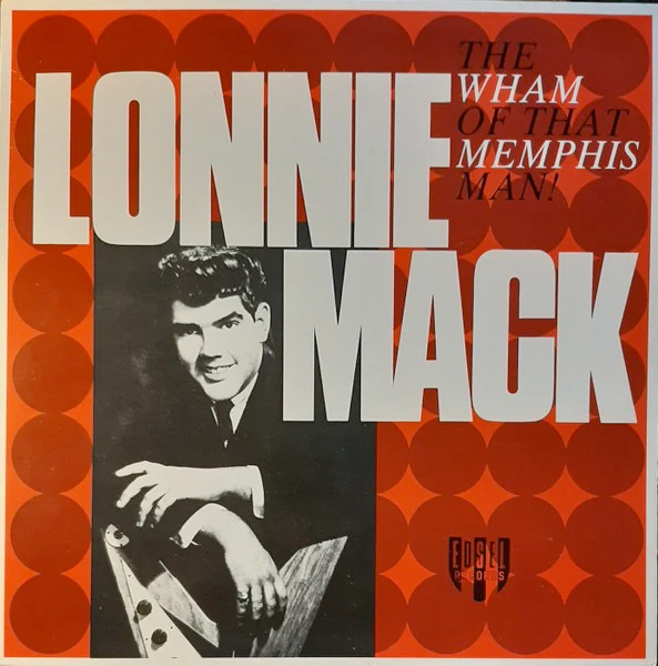 LONNIE MACK, The Wham Of That Memphis Man! (Edsel Records; ED 158, UK 1985 Reissue), SALE - Up to 50% Off the Original Price  LP VG/VG