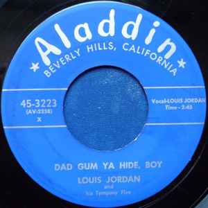 LOUIS JORDAN AND HIS TYMPANY FIVE, Dad Gum Ya Hide, Boy/Whiskey Do Your Stuff (Aladdin; 45-3223, US 1954) 7" /G+ - Image 2