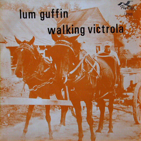 LUM GUFFIN, The Walking Victrola (Flyright Records ; LP503, UK 1973, Laminated Front Sleeve), SALE - Up to 50% Off the Original Price  LP VG+/EX