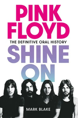 MARK BLAKE, Pink Floyd Shine OnThe Definitive Oral History (Hardcover) (, UK ) Book VG+/VG+