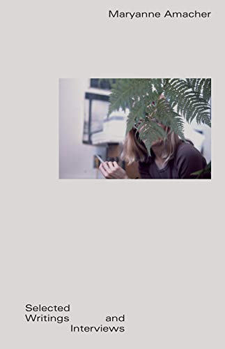 MARYANNE AMACHER, Selected Writings and Interviews (Blank Forms Editions; , US 2021, Hardback With Dust Jacket) Book VG+/VG+