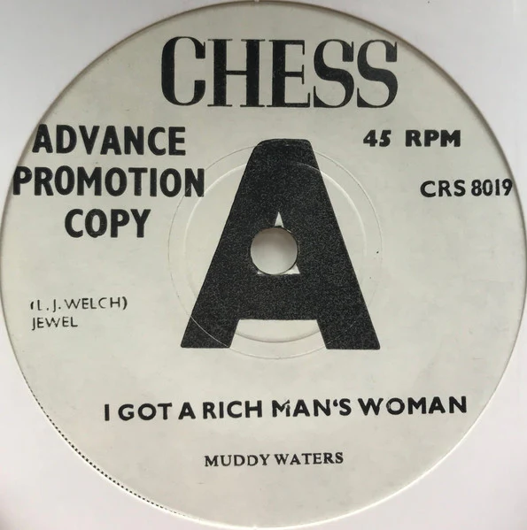 MUDDY WATERS, I Got A Rich Man's Woman / My Dog Can't Bark (Chess; CRS 8019, UK 1965, Promo) 7" /G+