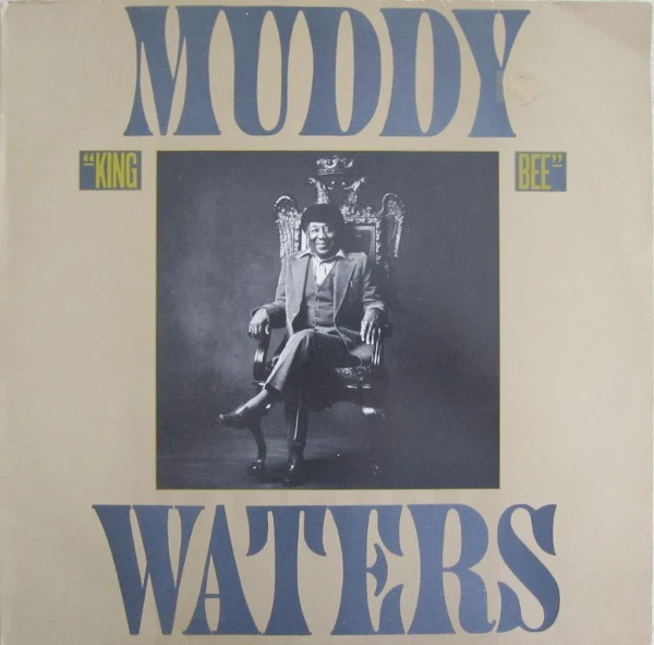 MUDDY WATERS, King Bee (Blue Sky; SKY 84918, UK 1981, Glossy Sleeve, No Insert) LP VG+/VG+