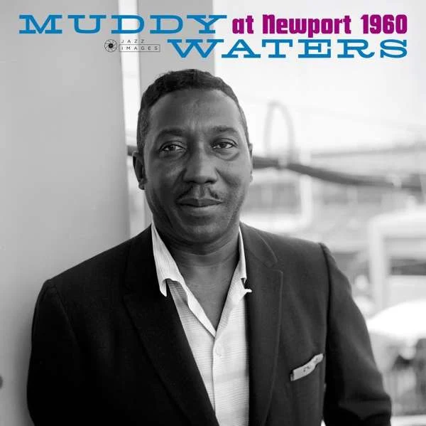 MUDDY WATERS, Muddy Waters At Newport 1960 (Jazz Images; 37081, Europe 2018 Reissue, Gatefold) LP NEW/NEW