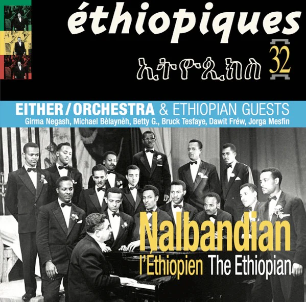 NALBANDIAN THE ETHIOPIAN & EITHER/ORCHESTRA, Nalbandian The Ethiopian (Ethiopiques) (Heavenly Sweetness; HS277VL, Netherlands 2026, Gatefold, Booklet) 2xLP NEW/NEW