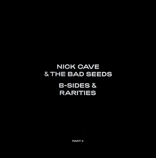 NICK CAVE AND THE BAD SEEDS, B-Sides & Rarities (Part II) (BMG; BMGCAT450LP, UK & Europe 2021, 2 Inners, 180 Gram Vinyl) 2xLP VG+/VG+