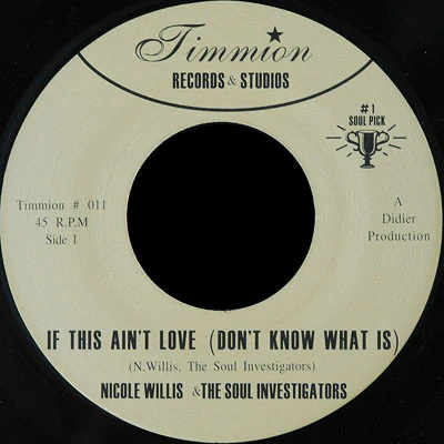 NICOLE WILLIS & THE SOUL INVESTIGATORS, If This Ain't Love (Don't Know What Is) (Timmion Records; Timmion # 011, Finland 2005 Reissue) 7" /VG