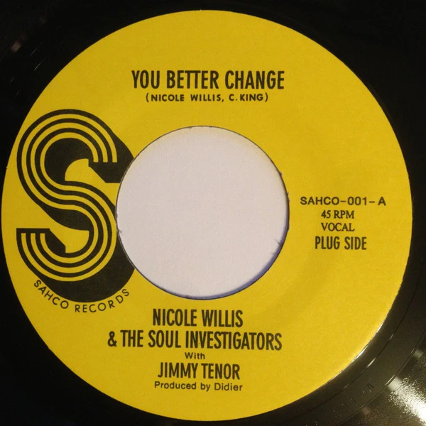 NICOLE WILLIS & THE SOUL INVESTIGATORS WITH JIMMY TENOR, You Better Change / Raw Steaks (Sahco Records; SAHCO-001, Finland 2003) 7" /EX