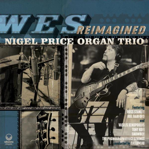 NIGEL PRICE, NIGEL PRICE ORGAN TRIO, Wes Reimagined (Ubuntu Music; UBU0080LP, UK 2021, Gatefold) 2xLP VG+/VG+
