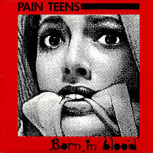 PAIN TEENS, Born In Blood (Trance; TR-03, Europe 1990, Insert) LP VG/VG+
