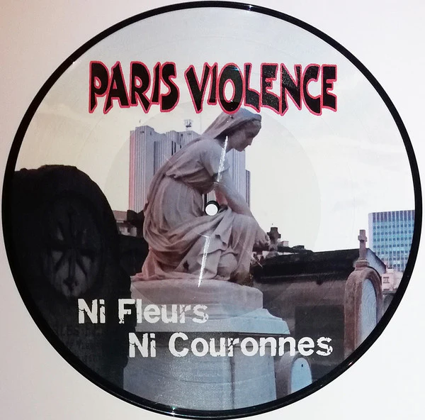PARIS VIOLENCE, Ni Fleurs Ni Couronnes (Rural Muzik; RM10-01, France 2001, Clear Plastic Sleeve, Insert, Picture Disc) 10" LP VG+/VG+