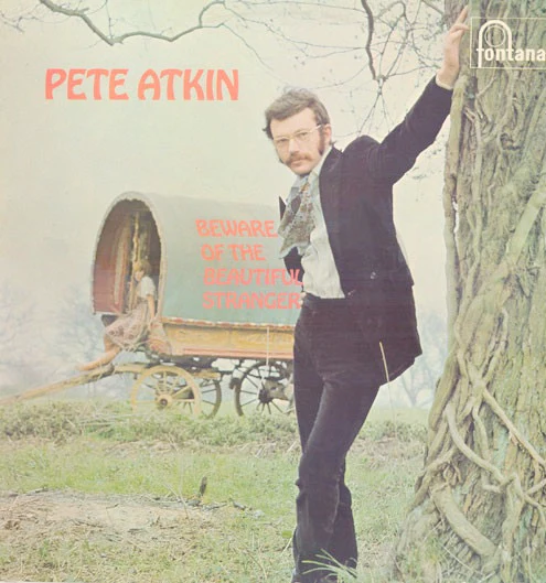 PETE ATKIN, Beware Of The Beautiful Stranger (Fontana; 6309 011, UK 1970, Stereo) LP VG+/VG+