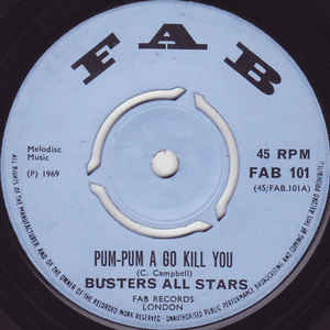 PRINCE BUSTER'S ALL STARS, Pum Pum A Go Kill You / Oh Lady Oh (Fab; FAB 101, UK 1969, 3-Prong centre) 7" /G+