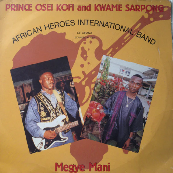 PRINCE OSEI KOFI AND KWAME SARPONG, AFRICAN HEROES INTERNATIONAL BAND, Megye Mani (Not On Label; VR 26795, ) LP VG/VG