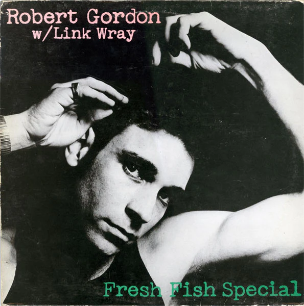 ROBERT GORDON WITH LINK WRAY, Fresh Fish Special (Private Stock; PVLP 1038, UK 1978), SALE - Up to 50% Off the Original Price  LP VG+/VG+