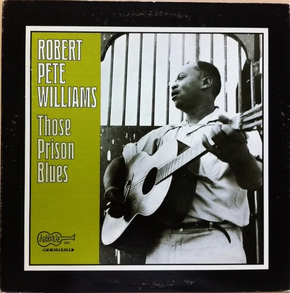 ROBERT PETE WILLIAMS, Those Prison Blues (Arhoolie Records; 2015, US 1971 Reissue) LP VG/VG