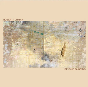 ROBERT TURMAN, Beyond Painting (Fabrica; FABREC020, US 2013, Gatefold, Booklet, Edition of 500, Includes interview zine) 2xLP VG+/VG+