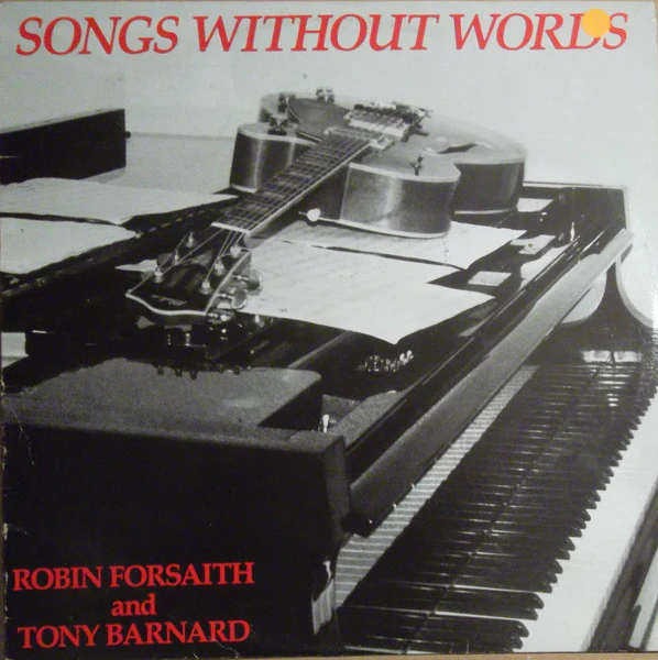 ROBIN FORSAITH AND TONY BARNARD, Songs Without Words (Robtone Records; RT 007, Australia 1988) LP VG/VG+