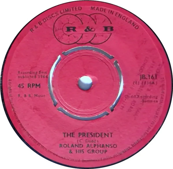 ROLAND ALPHONSO & HIS GROUP / THE MAYTALS, The President / A Man Who Knows (R&B; JB.161, UK 1964, 4-Prong Centre) 7" /VG+