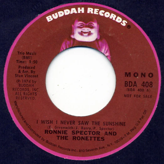 RONNIE SPECTOR AND THE RONETTES, I Wish I Never Saw The Sunshine (Buddah Records; BDA-408, US 1974, Promo, Company Sleeve, Double A Side) 7" VG/G+