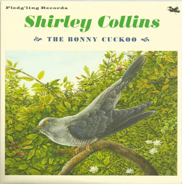 SHIRLEY COLLINS, The Bonny Cuckoo (Fledg'ling Records; WING 1003, UK 2015, Picture Sleeve, Inner) 7" VG+/EX