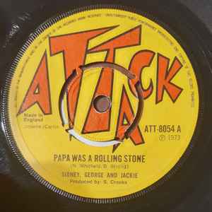 SIDNEY, GEORGE AND JACKIE, Papa Was A Rolling Stone / Feeling High (Attack; ATT-8054, UK 1973) 7" /G