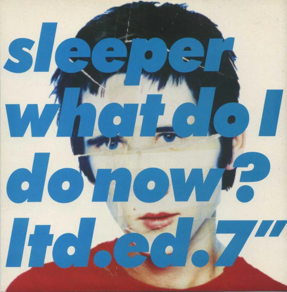 SLEEPER, What Do I Do Now? (Indolent Records; sleep 010, UK 1995, Picture Sleeve, Numbered, Limited Edition) 7" VG/VG+