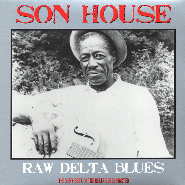 SON HOUSE, Raw Delta Blues: The Very Best Of The Delta Blues Master (Not Now Music; CATLP104, UK 2014 Reissue) LP NEW/NEW