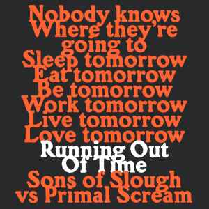 SONS OF SLOUGH VS PRIMAL SCREAM, Running Out Of Time (Tici Taci; TiciTaci1204, UK 2023, Picture Sleeve) 12" VG+/VG+