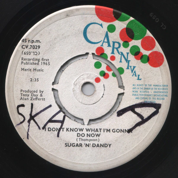 SUGAR 'N' DANDY, I Don't Know What I'm Gonna Do Now / I Want To Be Your Lover Man (Carnival; CV.7029, UK 1965, 4-Prong Centre) 7" /G+