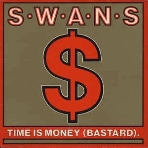 SWANS, Time Is Money (Bastard) (K.422; KDE212, UK 1986) 12" VG/VG+