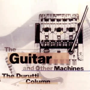 THE DURUTTI COLUMN, The Guitar & Other Machines (Factory; FACT 204, UK 1987, Inner) LP VG/VG