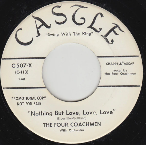 THE FOUR COACHMEN, Nothing But Love, Love, Love (Castle; C-507-X, US 1959, Promo, Large Centre Hole) 7" /VG