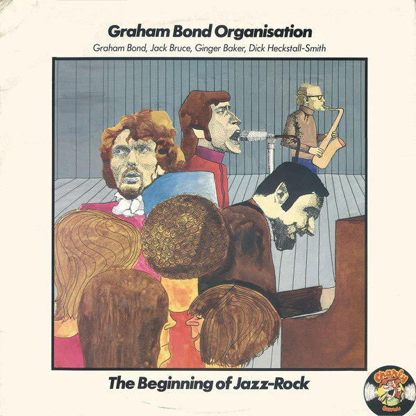 THE GRAHAM BOND ORGANIZATION, The Beginning Of Jazz-Rock (Charly; CR 300017, UK 1977 Reissue, Laminated Front Sleeve) LP VG/VG