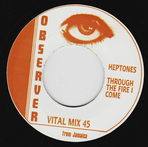 THE HEPTONES, Through The Fire I Come (Observer; , UK 2010 Reissue, Plain Sleeve) 7" /VG+